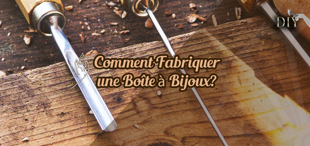 Comment fabriquer une boîte à bijoux en bois
