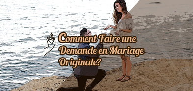 Comment Faire une Demande en Mariage Originale ?